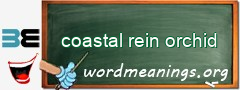 WordMeaning blackboard for coastal rein orchid